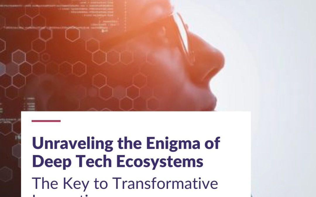 Unraveling the Enigma of Deep Tech Ecosystems