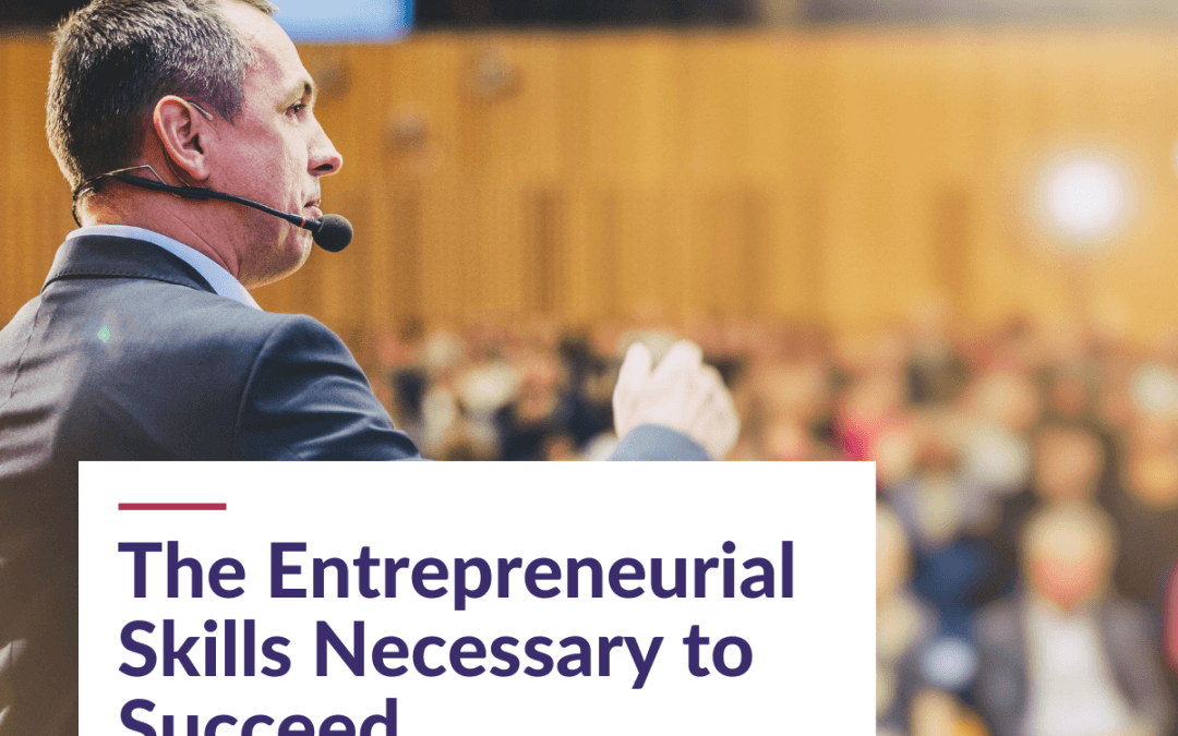 The Entrepreneurial Skills Necessary to Succeed