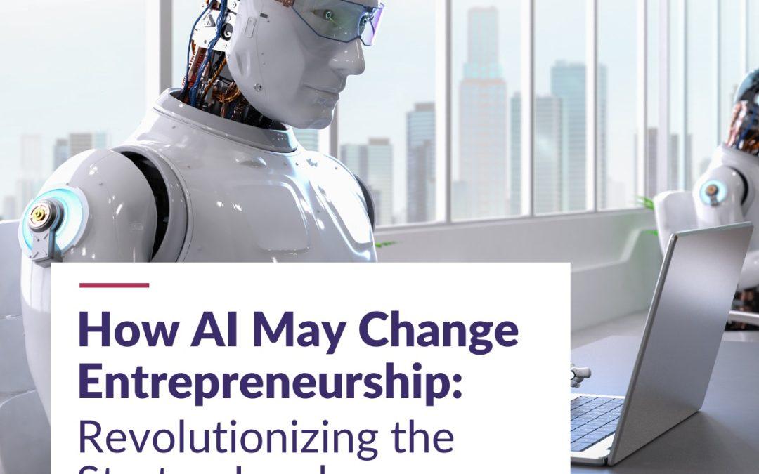 How AI May Change Entrepreneurship