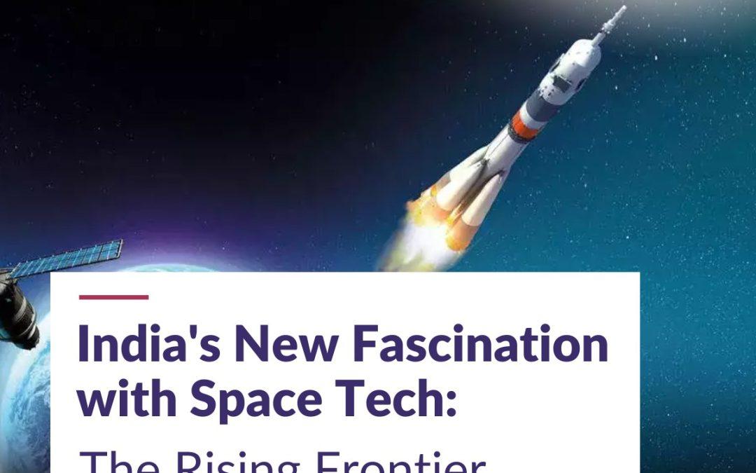 India’s New Fascination with Space Tech